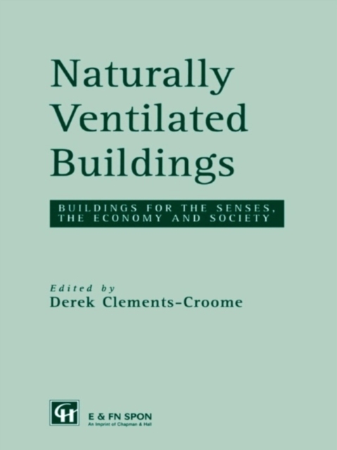 Naturally Ventilated Buildings : Building for the senses, the economy and society, EPUB eBook