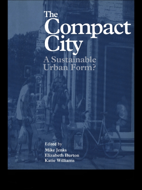 The Compact City : A Sustainable Urban Form?, EPUB eBook