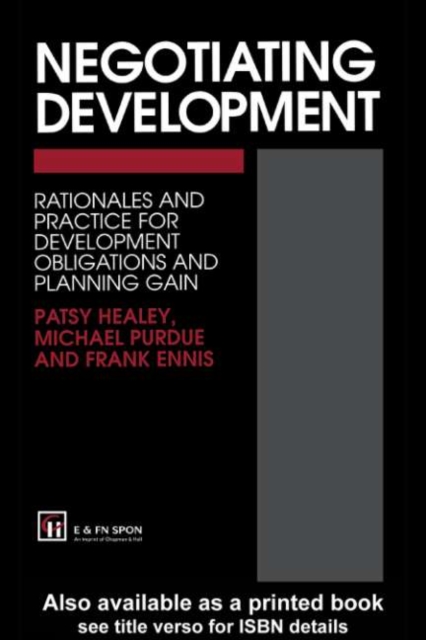 Negotiating Development : Rationales and practice for development obligationsand planning gain, PDF eBook