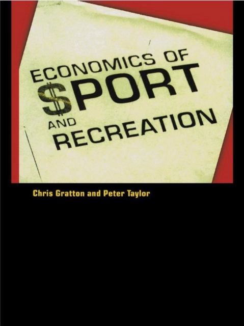 The Economics of Sport and Recreation : An Economic Analysis, PDF eBook