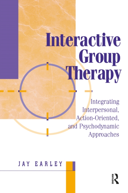 Interactive Group Therapy : Integrating, Interpersonal, Action-Orientated and Psychodynamic Approaches, EPUB eBook