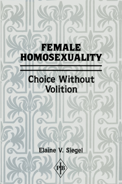 Female Homosexuality : Choice Without Volition, PDF eBook