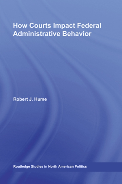 How Courts Impact Federal Administrative Behavior, EPUB eBook