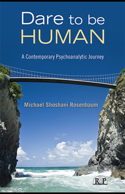 Dare to Be Human : A Contemporary Psychoanalytic Journey, EPUB eBook