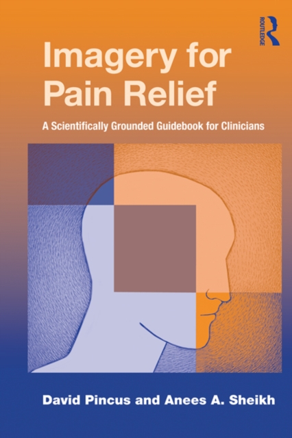 Imagery for Pain Relief : A Scientifically Grounded Guidebook for Clinicians, EPUB eBook