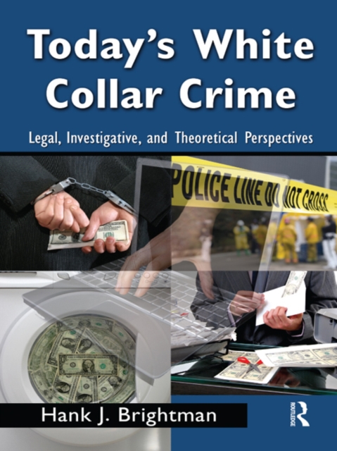 Today's White  Collar Crime : Legal, Investigative, and Theoretical Perspectives, PDF eBook