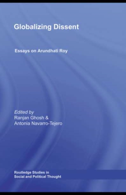 Globalizing Dissent : Essays on Arundhati Roy, PDF eBook