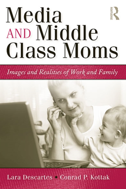 Media and Middle Class Moms : Images and Realities of Work and Family, EPUB eBook