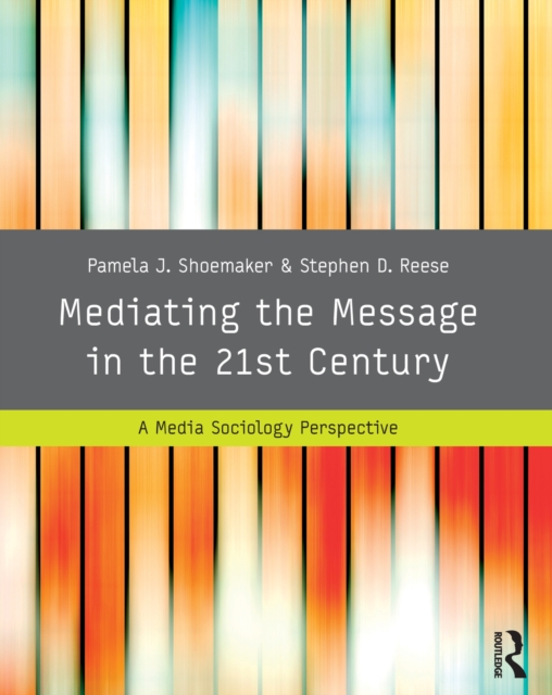 Mediating the Message in the 21st Century : A Media Sociology Perspective, PDF eBook