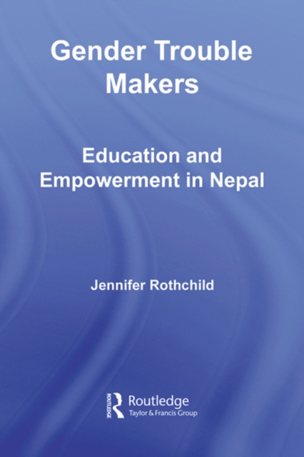 Gender Trouble Makers : Education and Empowerment in Nepal, EPUB eBook