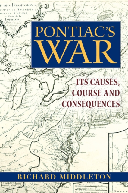 Pontiac's War : Its Causes, Course and Consequences, PDF eBook