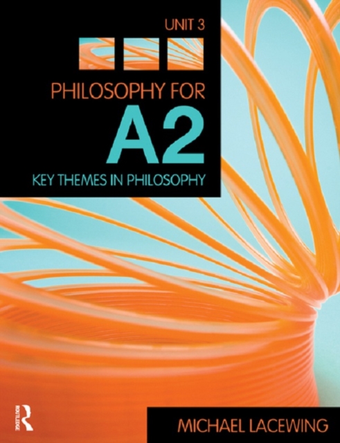 Philosophy for A2: Unit 3 : Key Themes in Philosophy, 2008 AQA Syllabus, PDF eBook