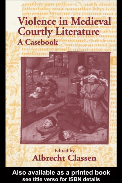 Violence in Medieval Courtly Literature : A Casebook, EPUB eBook