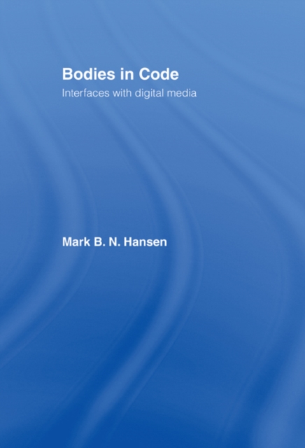Bodies in Code : Interfaces with Digital Media, PDF eBook