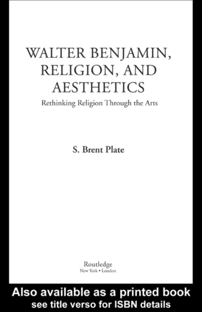 Walter Benjamin, Religion and Aesthetics : Rethinking Religion through the Arts, EPUB eBook