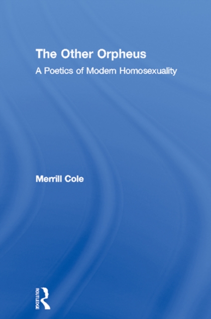 The Other Orpheus : A Poetics of Modern Homosexuality, EPUB eBook