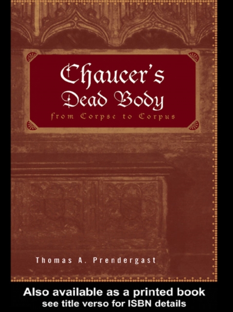 Chaucer's Dead Body : From Corpse to Corpus, EPUB eBook