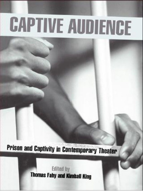Captive Audience : Prison and Captivity in Contemporary Theatre, PDF eBook