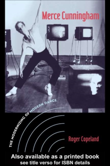 Merce Cunningham : The Modernizing of Modern Dance, PDF eBook