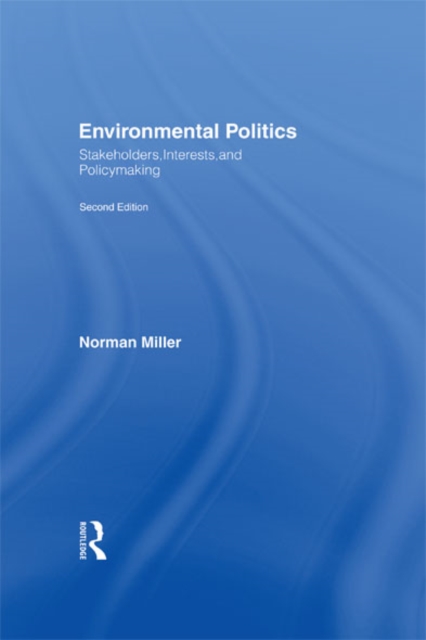 Environmental Politics : Stakeholders, Interests, and Policymaking, EPUB eBook