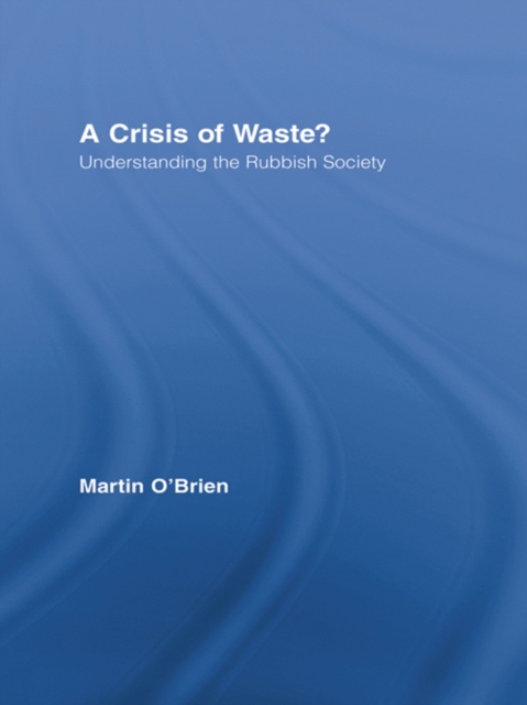 A Crisis of Waste? : Understanding the Rubbish Society, EPUB eBook