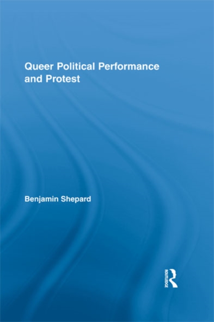 Queer Political Performance and Protest, EPUB eBook