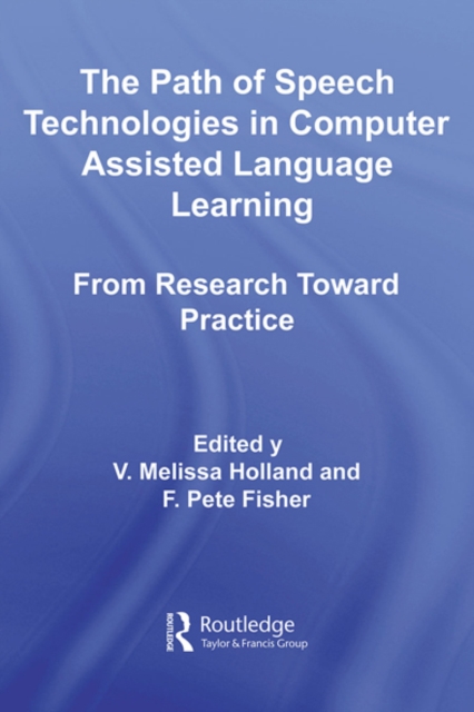 The Path of Speech Technologies in Computer Assisted Language Learning : From Research Toward Practice, EPUB eBook