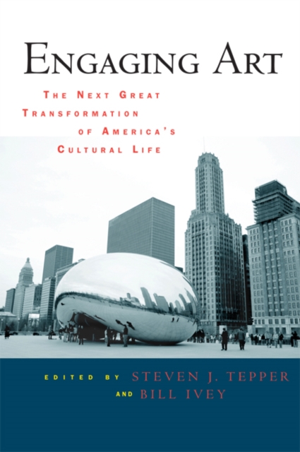 Engaging Art : The Next Great Transformation of America's Cultural Life, EPUB eBook