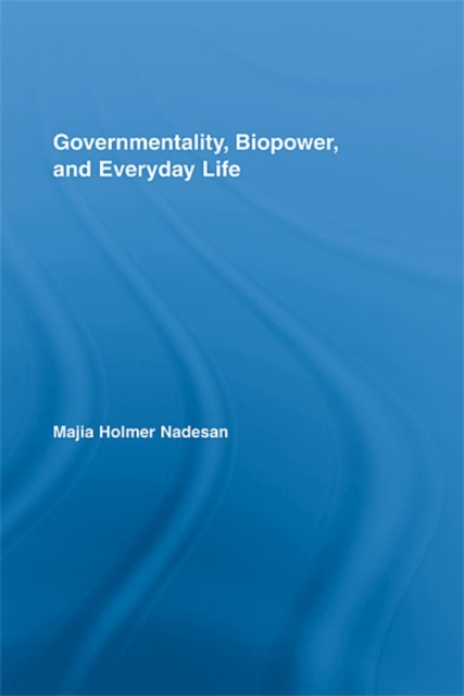 Governmentality, Biopower, and Everyday Life, EPUB eBook