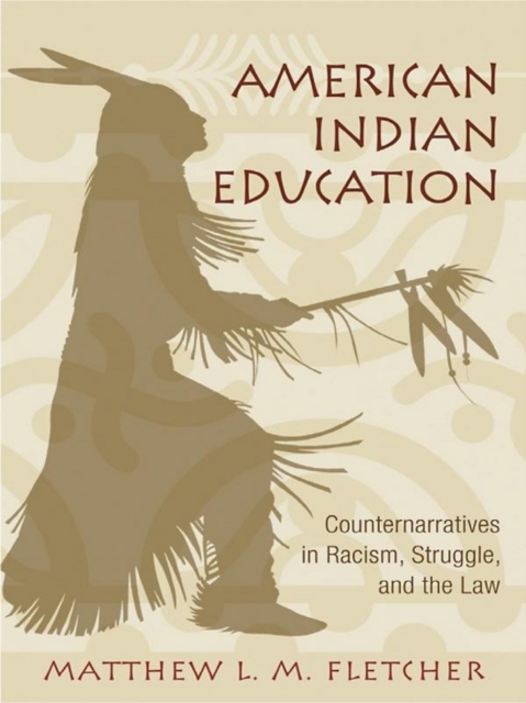 American Indian Education : Counternarratives in Racism, Struggle, and the Law, PDF eBook