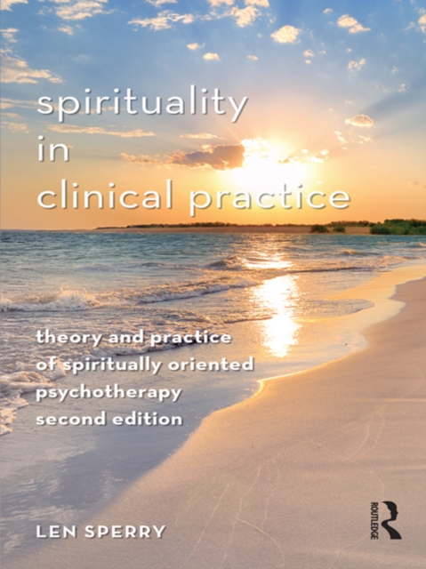 Spirituality in Clinical Practice : Theory and Practice of Spiritually Oriented Psychotherapy, PDF eBook