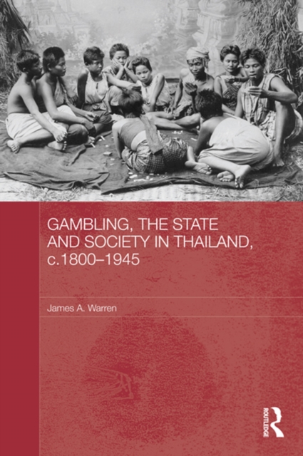 Gambling, the State and Society in Thailand, c.1800-1945, PDF eBook