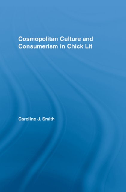 Cosmopolitan Culture and Consumerism in Chick Lit, EPUB eBook