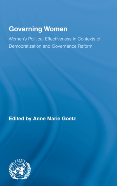 Governing Women : Women’s Political Effectiveness in Contexts of Democratization and Governance Reform, PDF eBook