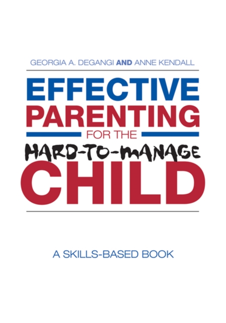Effective Parenting for the Hard-to-Manage Child : A Skills-Based Book, EPUB eBook