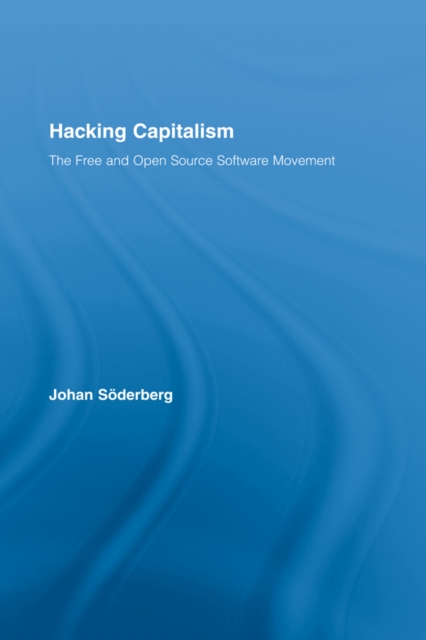 Hacking Capitalism : The Free and Open Source Software Movement, EPUB eBook