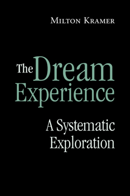 The Dream Experience : A Systematic Exploration, EPUB eBook