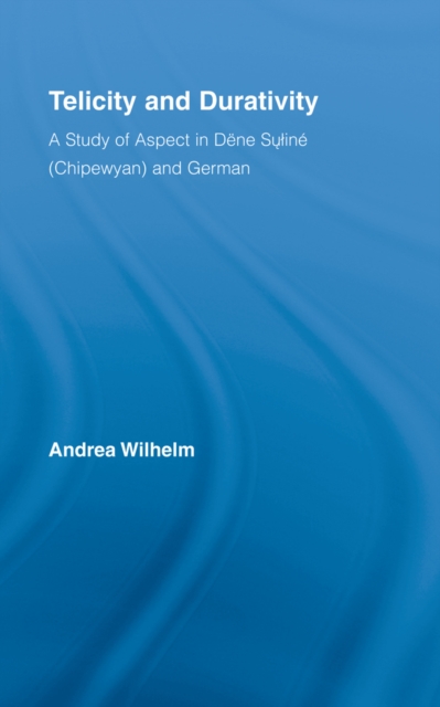 Telicity and Durativity : A Study of Aspect in Dene Suline (Chipewyan) and German, EPUB eBook