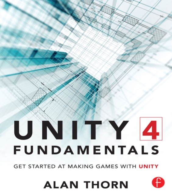 Unity 4 Fundamentals : Get Started at Making Games with Unity, EPUB eBook