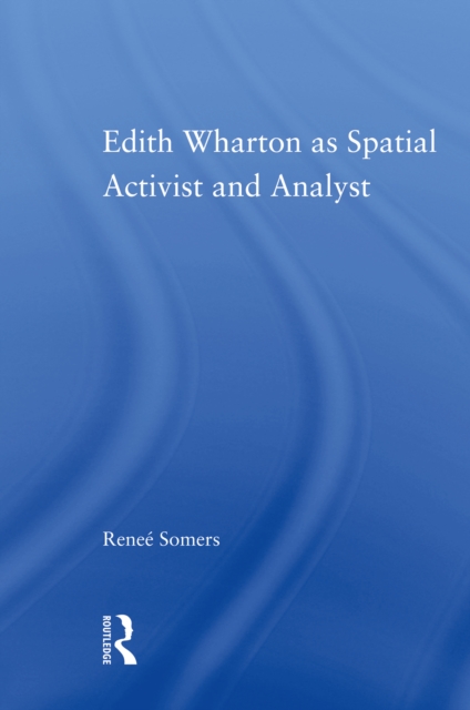 Edith Wharton as Spatial Activist and Analyst, EPUB eBook