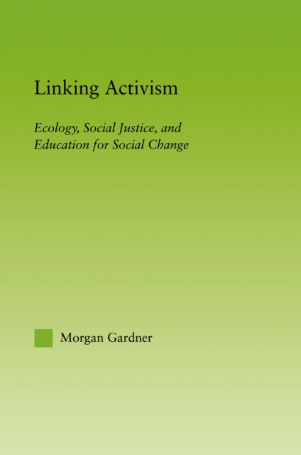 Linking Activism : Ecology, Social Justice, and Education for Social Change, PDF eBook