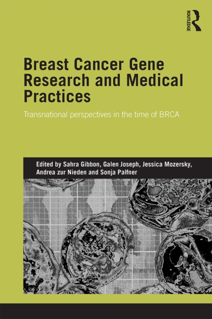 Breast Cancer Gene Research and Medical Practices : Transnational Perspectives in the Time of BRCA, PDF eBook
