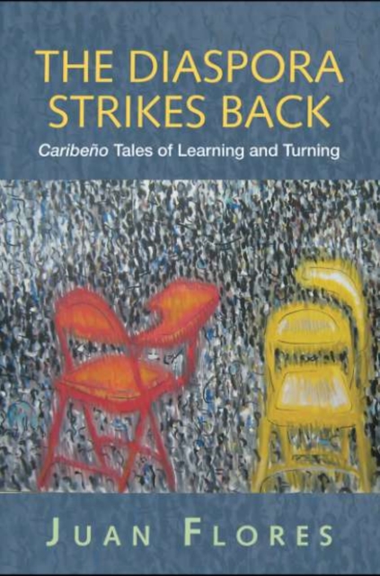 The Diaspora Strikes Back : Caribeno Tales of Learning and Turning, PDF eBook