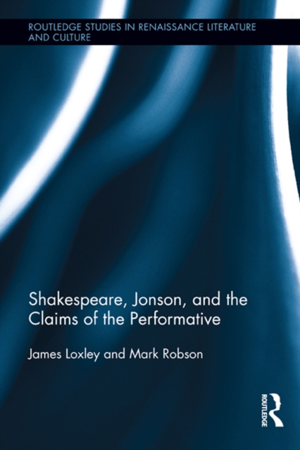 Shakespeare, Jonson, and the Claims of the Performative, PDF eBook