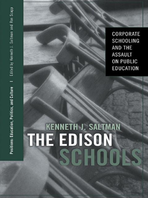The Edison Schools : Corporate Schooling and the Assault on Public Education, EPUB eBook
