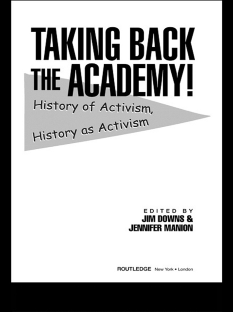 Taking Back the Academy! : History of Activism, History as Activism, EPUB eBook
