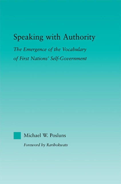 Speaking with Authority : The Emergence of the Vocabulary of First Nations' Self-Government, EPUB eBook