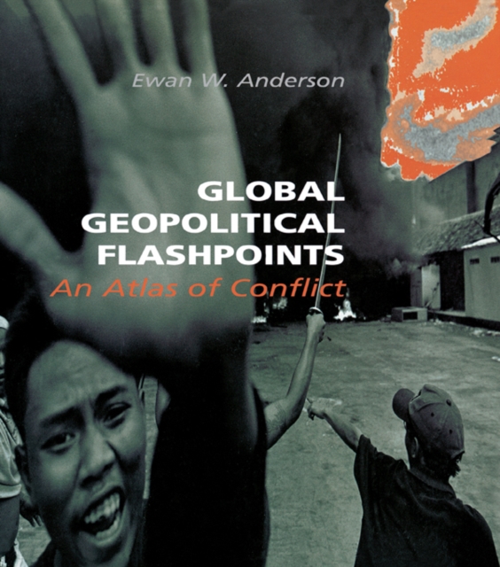 Global Geopolitical Flashpoints : An Atlas of Conflict, PDF eBook