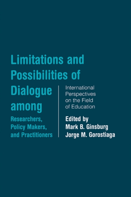Limitations and Possibilities of Dialogue among Researchers, Policymakers, and Practitioners : International Perspectives on the Field of Education, EPUB eBook
