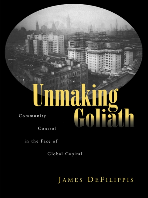 Unmaking Goliath : Community Control in the Face of Global Capital, EPUB eBook
